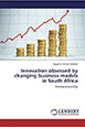 Innovation obsessed by changing business models in South Africa: Entrepreneurship Innovation obsessed by changing business models in South Africa: Entrepreneurship by Kagame Vincent Sebikari | SABLE Accelerator Network